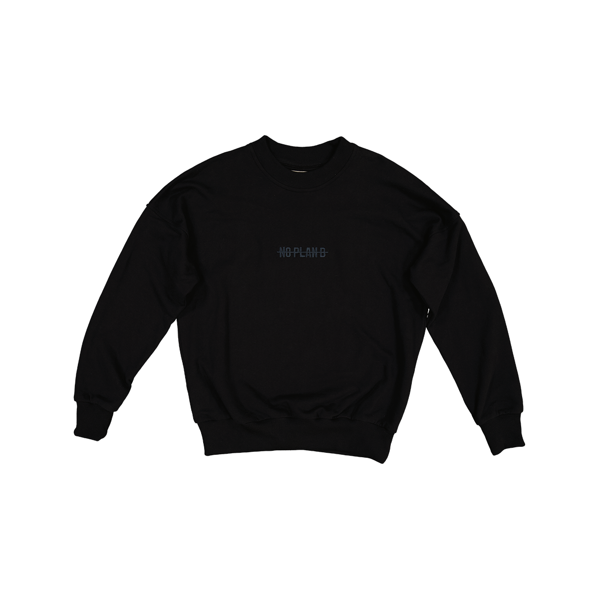 No Plan B Sweatshirt